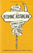 Becoming More Australian: A Guide to the Quirks of Life Down Under