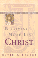 Becoming More Like Christ: A Daily Prayer Guide to Living the Beatitudes
