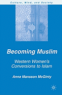 Becoming Muslim: Western Women's Conversions to Islam