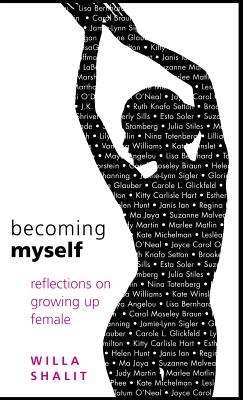 Becoming Myself: Reflections on Growing Up Female - Shalit, Willa