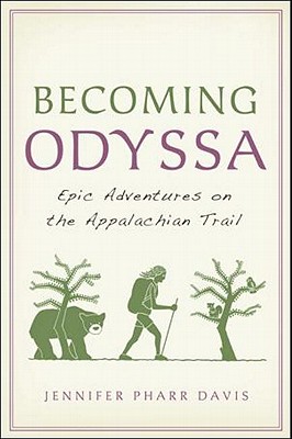 Becoming Odyssa: Epic Adventures on the Appalachian Trail - Pharr Davis, Jennifer