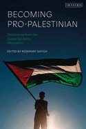 Becoming Pro-Palestinian: Testimonies from the Global Solidarity Movement