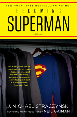 Becoming Superman: My Journey from Poverty to Hollywood - Straczynski, J Michael, and Gaiman, Neil (Introduction by)