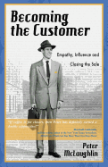 Becoming the Customer: Empathy, Influence and Closing the Sale