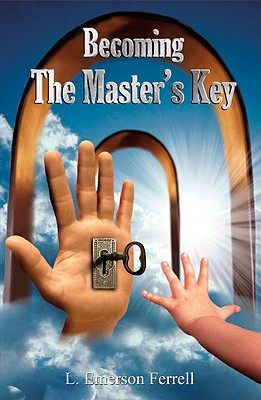 Becoming the Master's Key - Ferrell, E., Dr.
