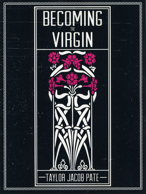 Becoming the Virgin - Pate, Taylor Jacob