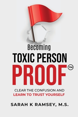 Becoming Toxic Person Proof - Ramsey, Sarah K
