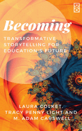 Becoming: Transformative Storytelling for Education's Future