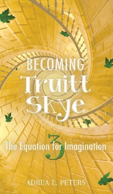 Becoming Truitt Skye: The Equation for Imagination: The Equation - Peters, Adrea