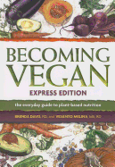 Becoming Vegan Express: The Everyday Guide to Plant-based Nutrition