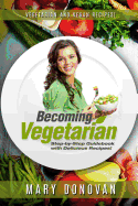 Becoming Vegetarian: Guidebook and Recipe Book