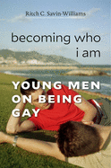Becoming Who I Am: Young Men on Being Gay