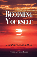 Becoming Yourself: The Purpose of a Man