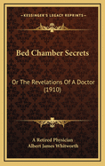 Bed Chamber Secrets: Or the Revelations of a Doctor (1910)