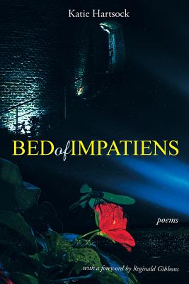 Bed of Impatiens: Poems - Hartsock, Katie