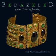 Bedazzled: 5,000 Years of Jewelry: The Walters Art Museum