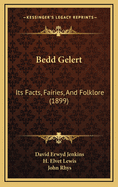 Bedd Gelert: Its Facts, Fairies, and Folklore (1899)