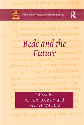 Bede and the Future - Darby, Peter (Editor), and Wallis, Faith (Editor)