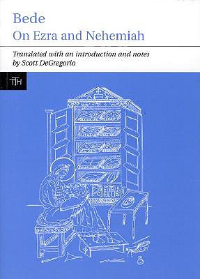 Bede: On Ezra and Nehemiah - Bede, and DeGregorio, Scott (Translated by)