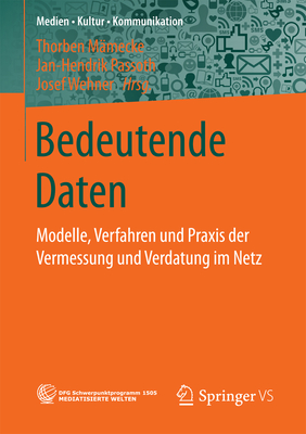 Bedeutende Daten: Modelle, Verfahren Und Praxis Der Vermessung Und Verdatung Im Netz - M?mecke, Thorben (Editor), and Passoth, Jan-Hendrik (Editor), and Wehner, Josef (Editor)