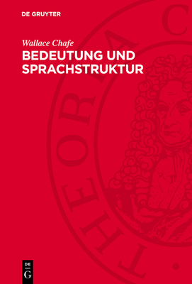 Bedeutung Und Sprachstruktur: Gek?rzte Studienausgabe - Chafe, Wallace, and Schneider, Thomas (Translated by)