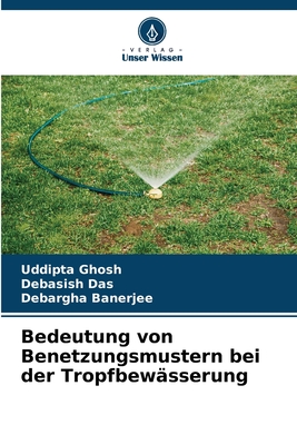 Bedeutung von Benetzungsmustern bei der Tropfbew?sserung - Ghosh, Uddipta, and Das, Debasish, and Banerjee, Debargha