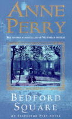 Bedford Square (Thomas Pitt Mystery, Book 19): Murder, intrigue and class struggles in Victorian London - Perry, Anne