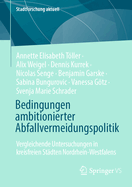 Bedingungen ambitionierter Abfallvermeidungspolitik: Vergleichende Untersuchungen in kreisfreien St?dten Nordrhein-Westfalens