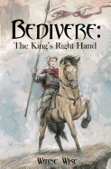 Bedivere: The King's Right Hand