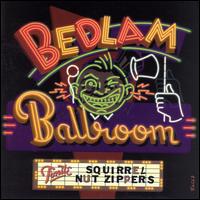 Bedlam Ballroom - Squirrel Nut Zippers
