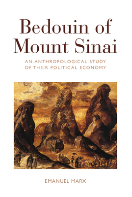 Bedouin of Mount Sinai: An Anthropological Study of their Political Economy - Marx, Emanuel