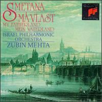 Bedrich Smetana: Ma Vlast/My Fatherland - Israel Philharmonic Orchestra; Zubin Mehta (conductor)