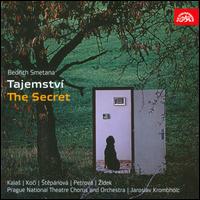 Bedrich Smetana: Tajemstv (The Secret) - Ivo Zdek (tenor); Jan Roznek (baritone); Josef Krikava (bass); Karel Kalas (bass); Milada Cadikovicova (soprano);...