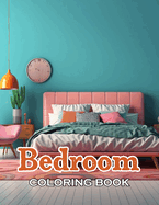 Bedroom Coloring Book for Adults: New Edition And Unique High-quality illustrations, Fun, Stress Relief And Relaxation Coloring Pages