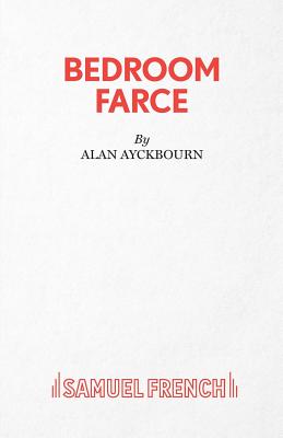 Bedroom Farce - Ayckbourn, Alan