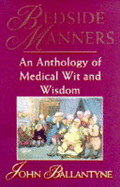 Bedside Manners: An Anthology of Medical Wit and Wisdom