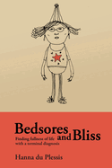 Bedsores and Bliss: Finding fullness of life with a terminal diagnosis