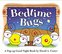 Bedtime Bugs: A Pop-Up Good Night Book by David A. Carter