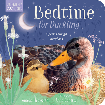Bedtime for Duckling: A Peek-Through Book for Kids and Toddlers - Hepworth, Amelia, and Doherty, Anna (Illustrator)