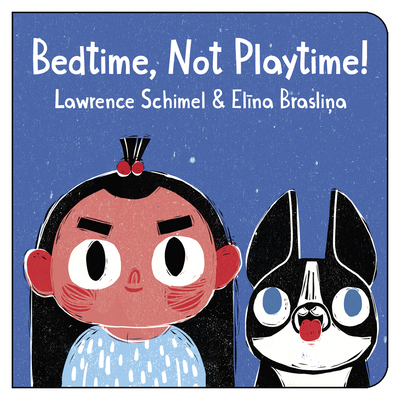 Bedtime, Not Playtime! - Schimel, Lawrence