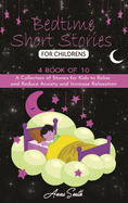 Bedtime short Stories for Childrens: A4 of 10 Collection of Stories for Kids to Relax and Reduce Anxiety and Increase Relaxation.