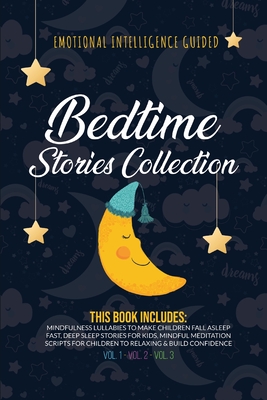 Bedtime Stories Collection: This book includes: Mindfulness Lullabies to Make Children Fall Asleep Fast, Deep Sleep Stories for Kids, Mindful Meditation Scripts for Children to Relaxing and Build Confidence - Guided, Emotional Intelligence