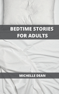 Bedtime Stories for Adults: Relaxing and Restoring Deep Sleep to Leave Anxiety, Stress and Insomnia out From Your Bedroom