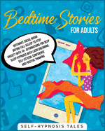 Bedtime Stories For Adults: Relaxing Sleep Stories for Everyday. Take the right time to rest your mind from external stress, fears or anxieties. Get into deep sleep today!