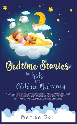 Bedtime Stories for Kids and Children Meditation: A Collection of Meditation Stories, Fables and Fairy Tales to Help Children and Toddlers Fall Asleep Fast with Aesop Fables, Dinosaurs and Unicorns - Doll, Marisa