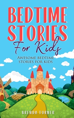 Bedtime Stories for Kids: Awesome bedtime stories for kids - Turner, Brenda