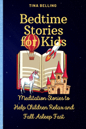 Bedtime stories for kids: Meditation Stories to Help Children Relax and Fall Asleep Fast