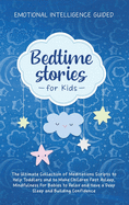 Bedtime Stories For Kids: The Ultimate Collection of Meditations Scripts to Help Toddlers and to Make Children Fast Asleep, Mindfulness for Babies to Relax and Have a Deep Sleep and Building Confidence