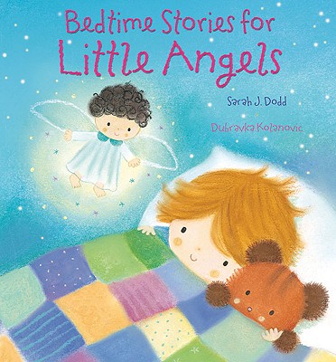 Bedtime Stories for Little Angels - Dodd, Sarah J