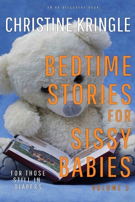 Bedtime Stories For Sissy Babies (Volume 3) - Bent, Rosalie (Editor), and Bent, Michael (Editor), and Kringle, Christine